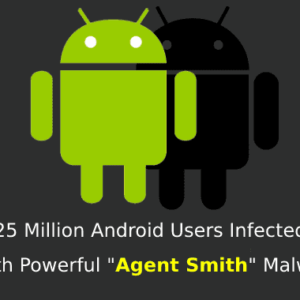 Agent Smith Android Virus Infect 25 Million Devices